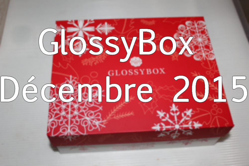 GlossyBox Décembre 2015